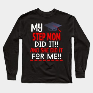 My STEP MOM Did It And She Did It For Me Graduation Nurse Long Sleeve T-Shirt
